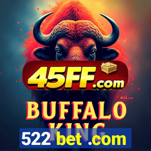 522 bet .com